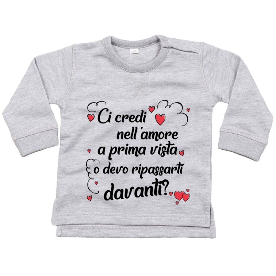 Felpa neonato ci credi nell'amore a prima vista o devo ripassarti davanti Love