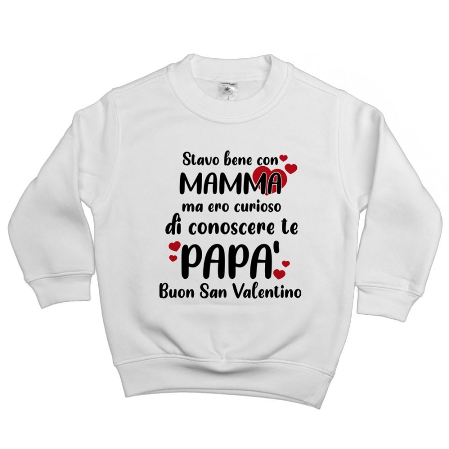 Felpa bambino stavo bene con mamma ma ero curioso di conoscere te papà buon san valentino Love