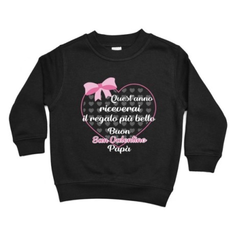 Felpa bambino quest'anno riceverai il regalo più bello buon san valentino papà Love