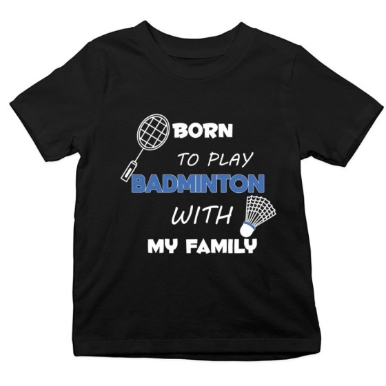 T-shirt bambino born to play badminton with my family Per la famiglia