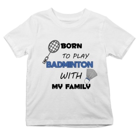 T-shirt bambino born to play badminton with my family Per la famiglia