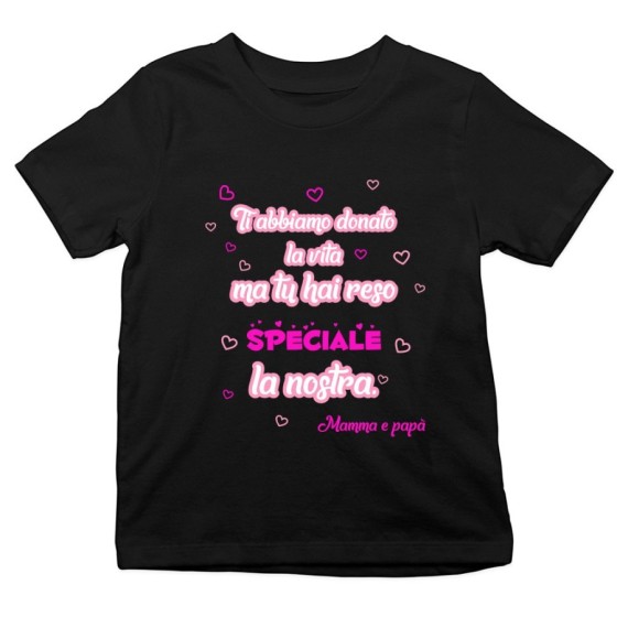 T-shirt bambino ti abbiamo dato la vita ma tu hai reso speciale la nostra mamma e papà Per la famiglia