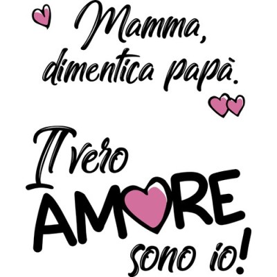 Mamma dimentica papà il vero amore sono io