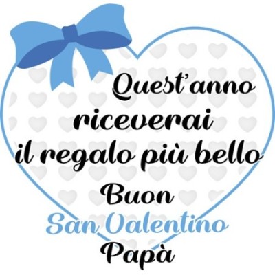 Quest'anno riceverai il regalo più bello buon san valentino papà