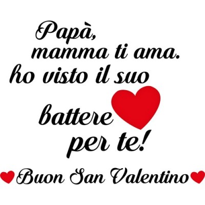 Papà mamma ti ama ho visto il suo cuore battere per te buon san valentino