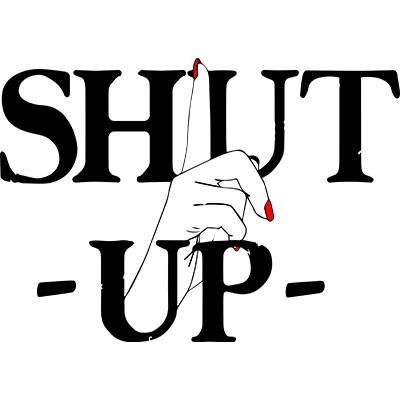 Shut up