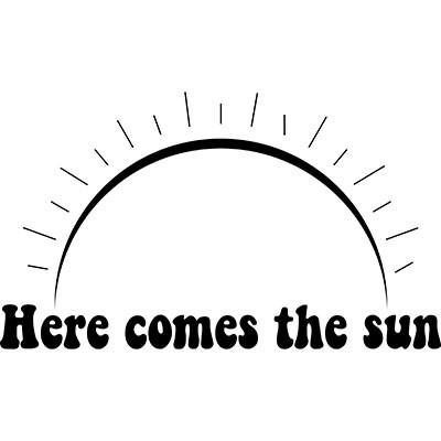 Here comes the sun