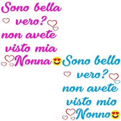 Personalizzabile con nome sono bello vero? non avete visto mio nonno i miei nonni