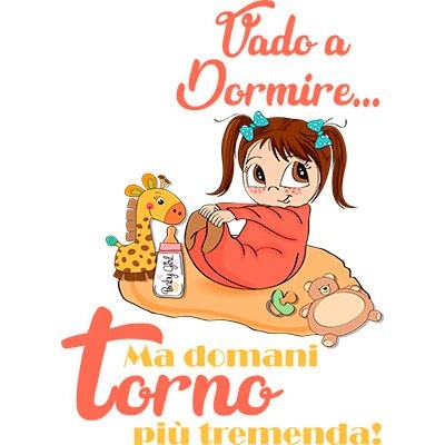 Vado a dormire ma domani torno più tremenda
