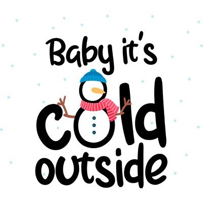 baby it's cold outside