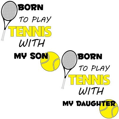 Born to play tennis with my son daughter