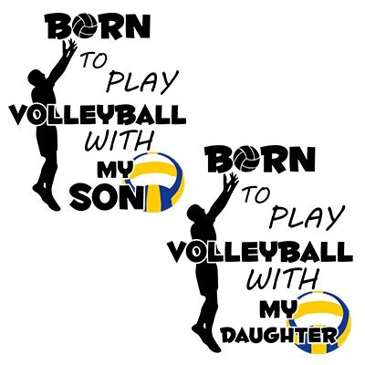 Born to play volleyball with my son my daughter