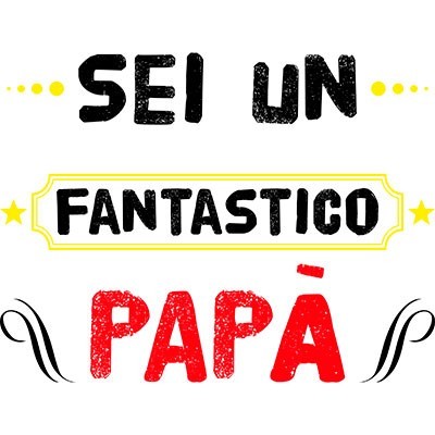 Sei un fantastico papà