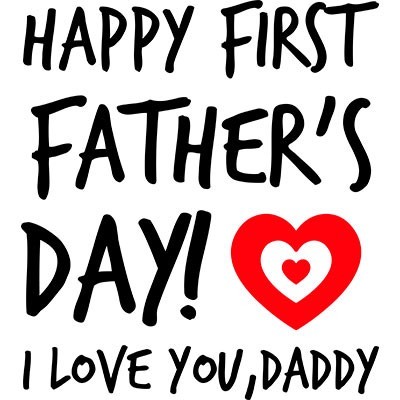 Happy first father's day i love you daddy