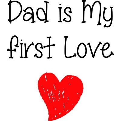Dad is my first love