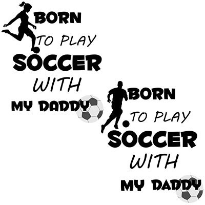 Born to play soccer with my daddy
