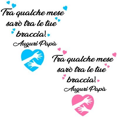Tra qualche mese sarò tra le tue braccia auguri papà