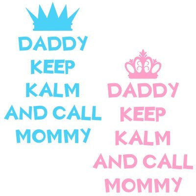 Daddy keep calm and call mommy