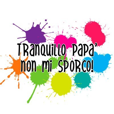 Tranquillo papà non mi sporco