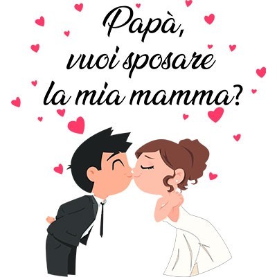 Papà vuoi sposare la mia mamma abiti da sposi