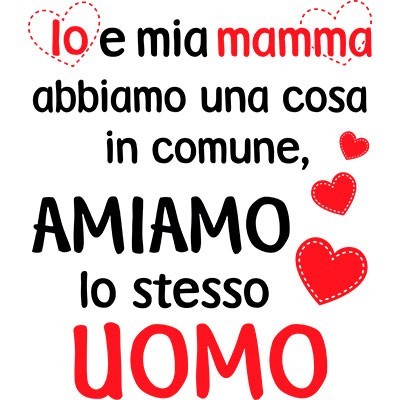 Io e mamma abbiamo una cosa in comune amiamo lo stesso uomo