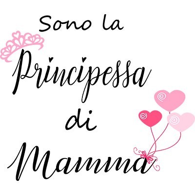 Sono la principessa di mamma