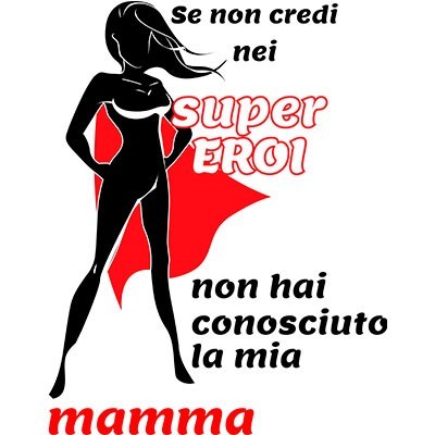 Se non credi nei super eroi non hai conosciuto la mia mamma