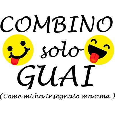 Combino solo guai come mi ha insegnato mamma