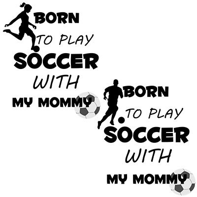Born to play soccer with my mommy