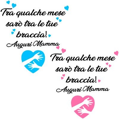 Tra qualche mese sarò tra le tue braccia auguri mamma