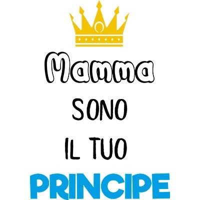 Mamma sono il tuo principe