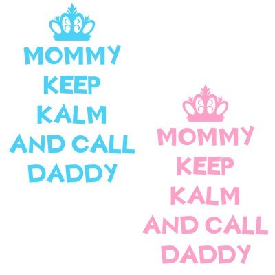 Mommy keep calm and call daddy