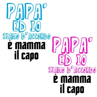 Papà ed io siamo d'accordo è mamma il capo