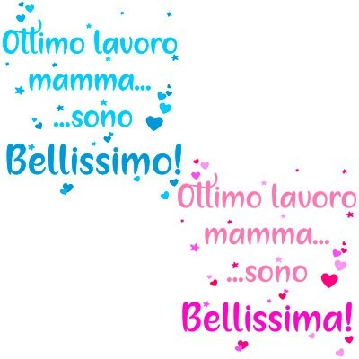 Ottimo lavoro mamma sono bellissimo