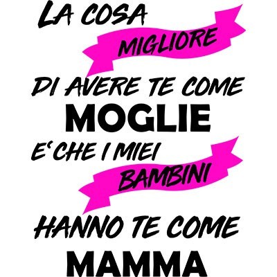 La cosa migliore di avere te come moglie è che i miei bambini hanno te come mamma