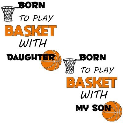 Born to play basket with my son my daughter