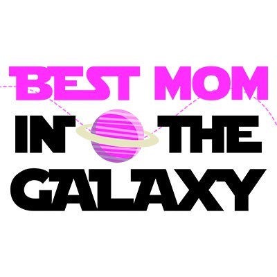 Best mom in the galaxy