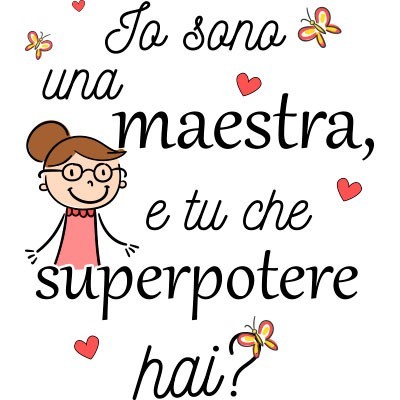 Io sono una maestra e tu che superpotere hai?