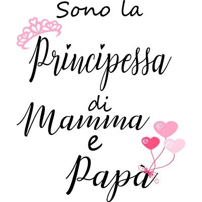 Sono la principessa di mamma e papà