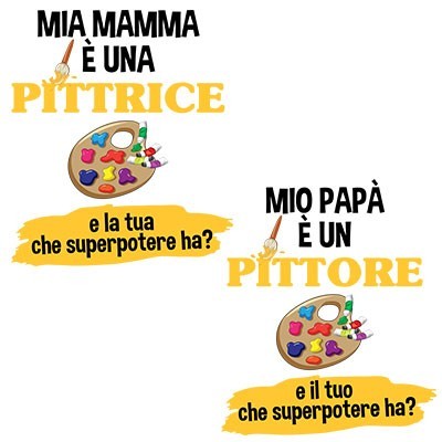 Il mio papà la mia mamma è un pittore una pittrice e il tuo la tua che superpotere ha