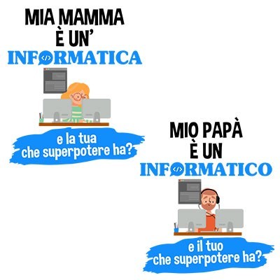 Il mio papà la mia mamma è un informatico un'informatica e il tuo la tua che superpotere ha