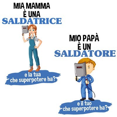 Il mio papà la mia mamma è un saldatore una saldatrice e il tuo la tua che superpotere ha