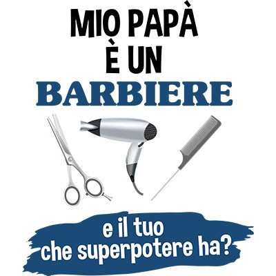 Il mio papà è un barbiere e il tuo che superpotere ha