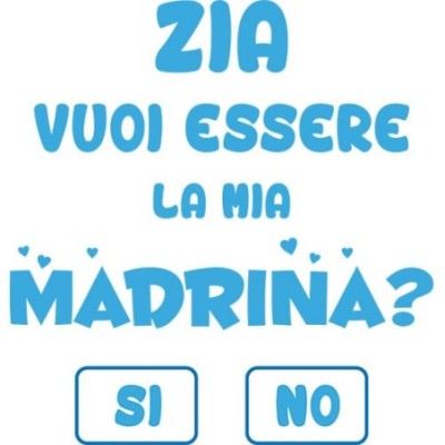 Zia zio vuoi essere la mia madrina il mio padrino?