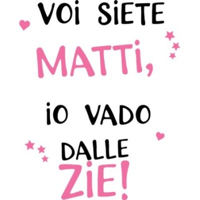 Voi siete matti io vado dallo zio dagli zii