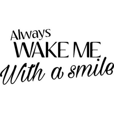 Personalizzabile con nome always wake me with a smile