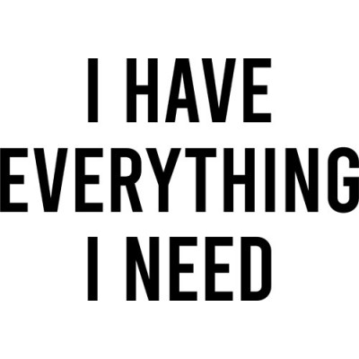 Personalizzabile con nome i have everything i need